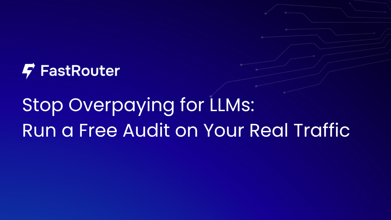 Stop Overpaying for LLMs:  Run a Free Audit on Your Real Traffic