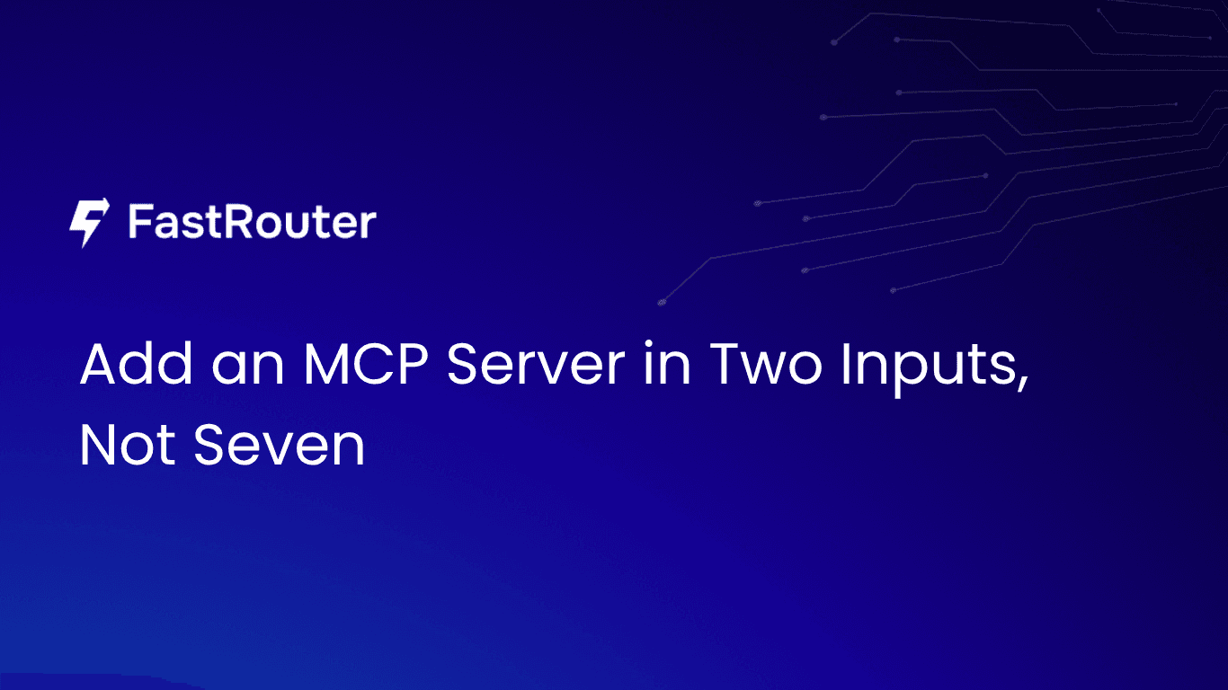 Add an MCP Server in Two Inputs, Not Seven