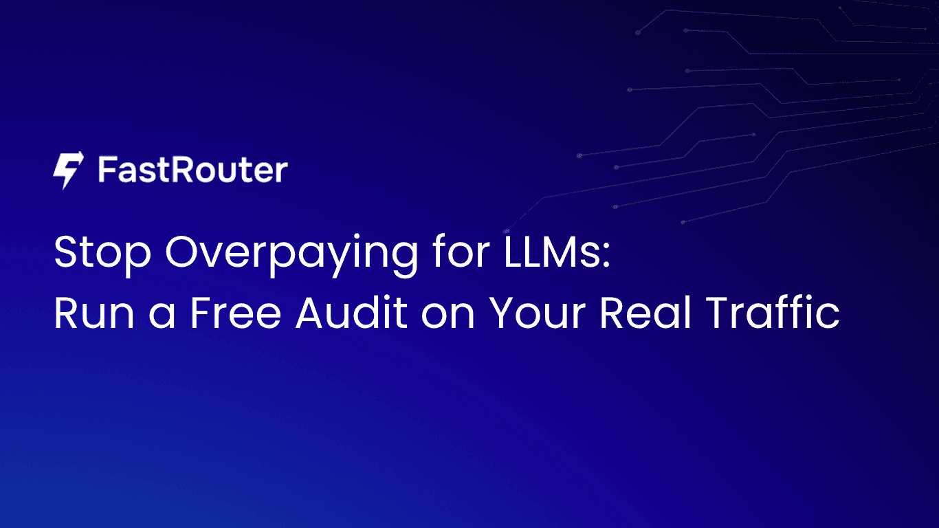 Stop Overpaying for LLMs:  Run a Free Audit on Your Real Traffic