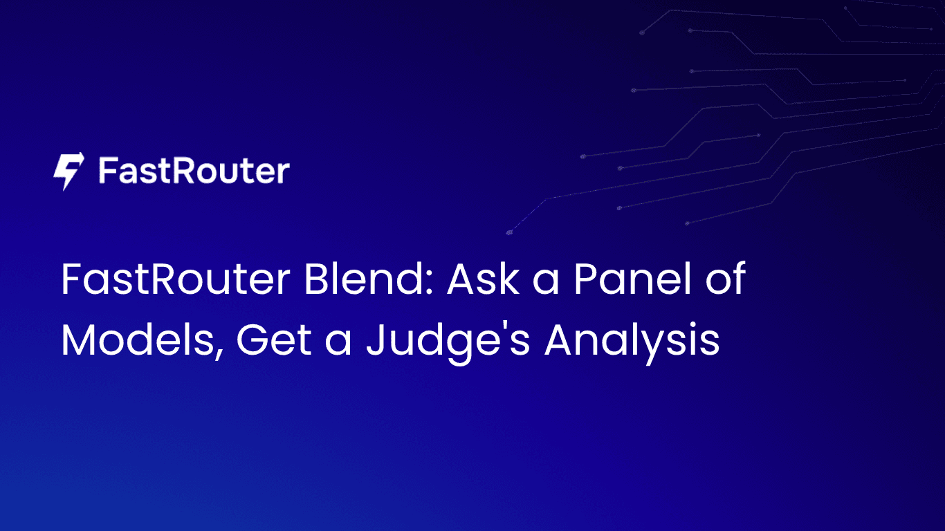 FastRouter Blend: Ask a Panel of Models, Get a Judge's Analysis