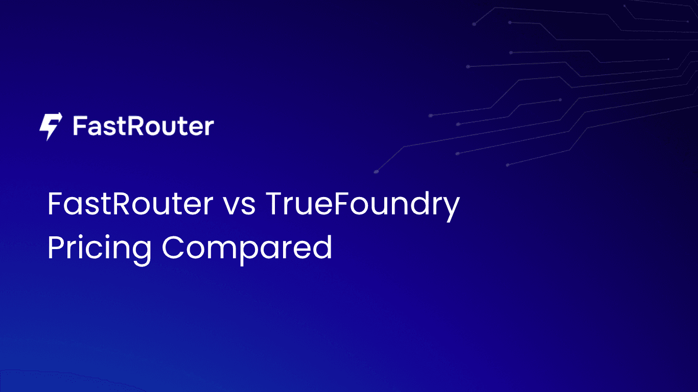 FastRouter vs TrueFoundry pricing