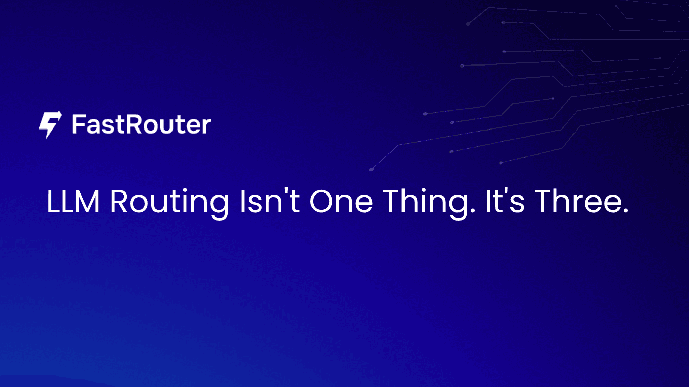 LLM Routing Isn't One Thing. It's Three.