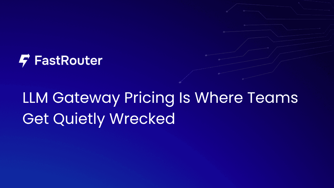 LLM Gateway Pricing Is Where Teams Get Quietly Wrecked