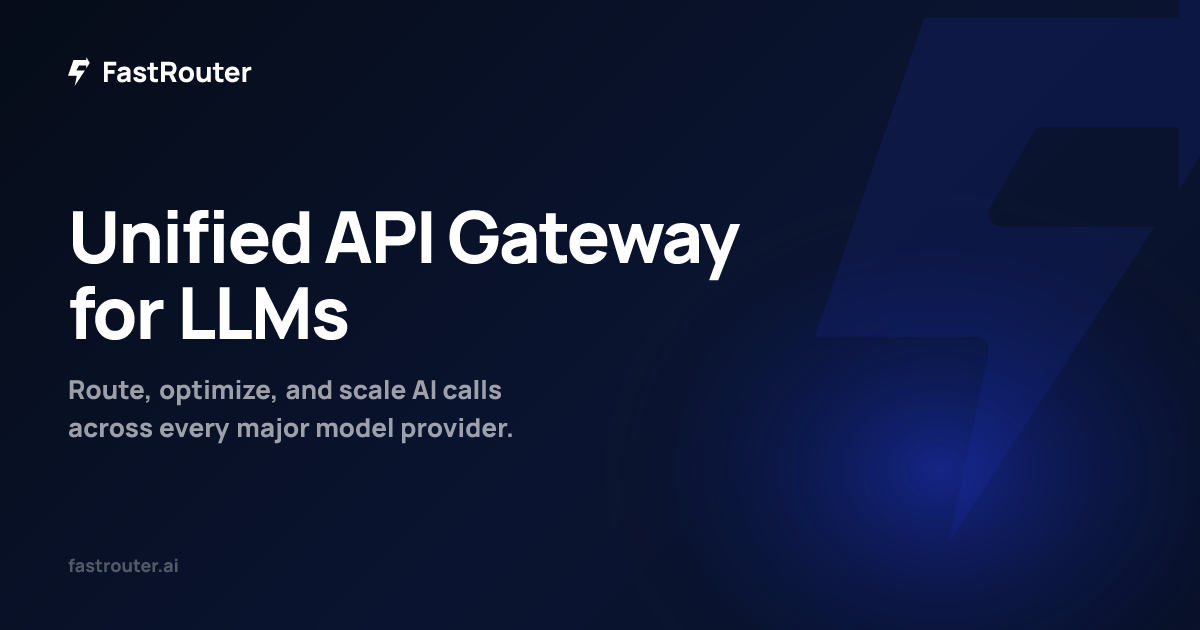 FastRouter.ai | Unified API Gateway for LLMs